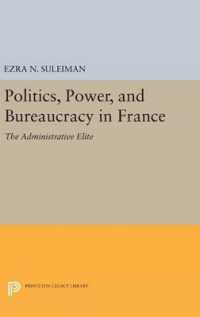 Politics, Power, and Bureaucracy in France : The Administrative Elite (Princeton Legacy Library)