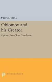 Oblomov and his Creator : Life and Art of Ivan Goncharov (Princeton Legacy Library)