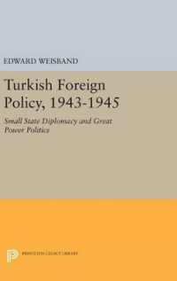 Turkish Foreign Policy, 1943-1945 : Small State Diplomacy and Great Power Politics (Princeton Legacy Library)