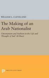 The Making of an Arab Nationalist : Ottomanism and Arabism in the Life and Thought of Sati' Al-Husri (Princeton Studies on the Near East)