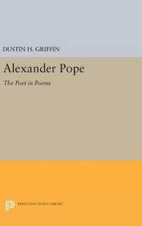 Alexander Pope : The Poet in Poems (Princeton Legacy Library)