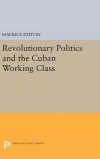 Revolutionary Politics and the Cuban Working Class (Princeton Legacy Library)