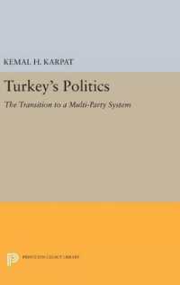 Turkey's Politics : The Transition to a Multi-Party System (Princeton Legacy Library)