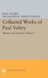 Collected Works of Paul Valery, Volume 9 : Masters and Friends (Bollingen Series)
