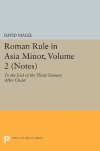 Roman Rule in Asia Minor, Volume 2 (Notes) : To the End of the Third Century after Christ (Princeton Legacy Library)