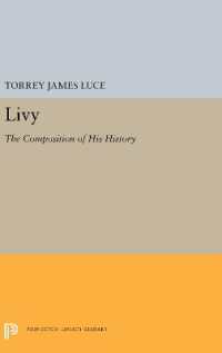 Livy : The Composition of His History (Princeton Legacy Library)