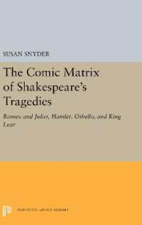 The Comic Matrix of Shakespeare's Tragedies : Romeo and Juliet, Hamlet, Othello, and King Lear (Princeton Legacy Library)
