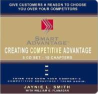 Creating Competitive Advantage (5-Volume Set) : Give Customers a Reason to Choose You over Your Competitors, Think You Know Your Company's Competitive