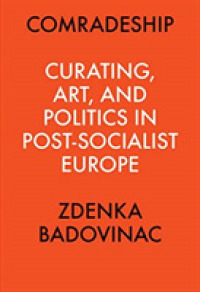 Comradeship: Curating, Art, and Politics in Post-socialist Europe : Perspectives in Curating Series -- Paperback / softback