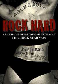 Rock Hard : A Backstage Pass to Staying Fit the Rock Star Way