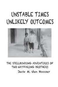 Unstable Times-Unlikely Outcomes : The Spellbinding Adventure of Two Wayfaring Brothers