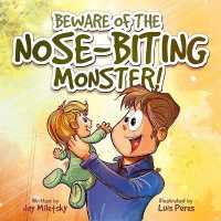 Beware of the Nose-Biting Monster! : A Cautionary Tale for the Petrified Parents