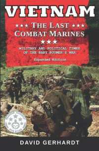 Vietnam the Last Combat Marines : The Military and Political Times of the Baby Boomer War