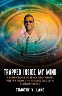 Trapped inside My Mind : 7 Dimenions in Black and White; Poetry from the Perspective of a Schizophrenic