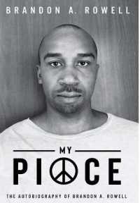 My Piece and My Peace: The Autobiography of Brandon A. Rowell