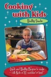Cooking with Kids - Healthy Snacks : Quick and Healthy Recipes to Make with Kids in 10 Minutes or Less!