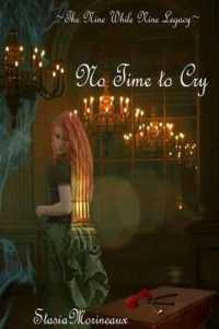 No Time to Cry : The Nine While Nine Legacy Book One