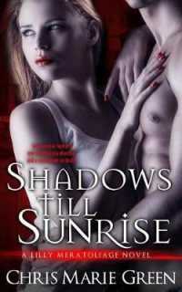 Shadows Till Sunrise : A Lilly Meratoliage Urban Fantasy Romance (Lilly Meratoliage)