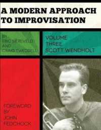 A Modern Approach to Improvisation, Volume 3 : The Improvisational Style of Scott Wendholt