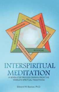 InterSpiritual Meditation : A Seven-Step Process Drawn from the World's Spiritual Traditions