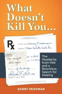 What Doesn't Kill You... : The Headache from Hell and a Relentless Search for Healing