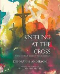 Kneeling at the Cross : A Protestant Looks at the Crucifixion