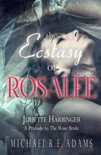 The Ecstasy of Rosalee (Juliette Harbinger, Tie-In Short Novel to the Rose Bride)