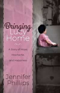 Bringing Lucy Home : A Story of Hope, Heartache, and Happiness