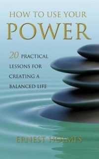 How to Use Your Power : 20 Practical Lessons for Creating a Balanced Life