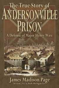 The True Story of Andersonville Prison : A Defense of Major Henry Wirz