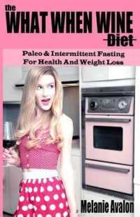 The What When Wine Diet : Paleo and Intermittent Fasting for Health and Weight Loss