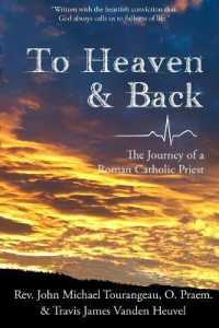 To Heaven & Back : The Journey of a Roman Catholic Priest