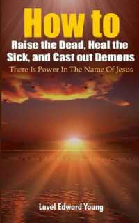 How to Raise the Dead, Heal the Sick, Cast out Demons : Power in the Name of Jesus