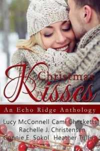 Christmas Kisses : An Echo Ridge Anthology
