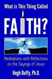 What Is This Thing Called Faith? : Meditations with Reflections on the Sayings of Jesus