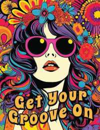Get Your Groove on : An Absolutely Fabulous Hippie Adult Coloring Book