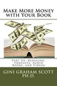 Make More Money with Your Book : Part III: Blogging, Podcasts, Audio Books, and Videos