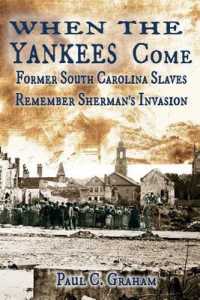 When the Yankees Come: Former South Carolina Slaves Remember Sherman's Invasion (Voices from the Dust") 〈1〉