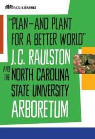 Plan-and Plant for a Better World : J. C. Raulston and the North Carolina State University Arboretum