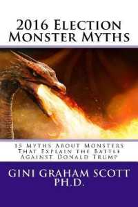 2016 Election Monster Myths : 15 Myths about Monsters That Explain the Battle against Donald Trump