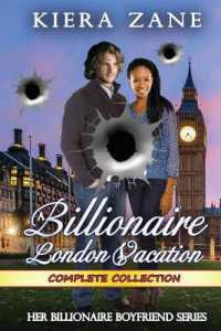 A Billionaire London Vacation Complete Collection (A Billionaire London Vacation Serial - Her Billionaire Boyfriend)
