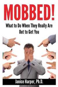 Mobbed! : What to Do When They Really Are Out to Get You