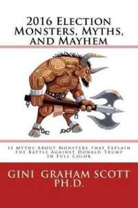 2016 Election Monsters, Myths, and Mayhem : 15 Myths about Monsters that Explain the Battle against Donald Trump