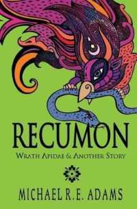Recumon : Wrath Apidae and Another Story (Collection #2)
