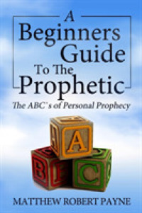 The Beginner's Guide to the Prophetic : The Abc's of Personal Prophecy