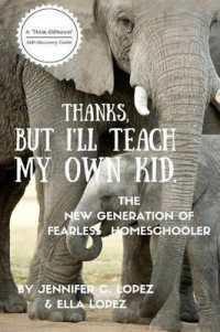 Thanks, but I'll Teach My Own Kid. : The New Generation of Fearless Homeschooler.