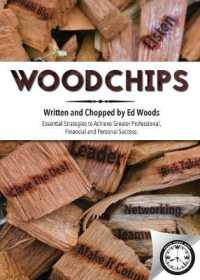 Woodchips: Essential strategies to achieve greater professional, financial and personal success.