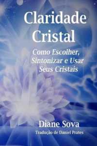 Claridade Cristal : Como Escolher, Sintonizar, & Usar Seus Cristais!