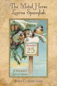 The Metal Horse Learns Spanglish : And Other Holiday Stories