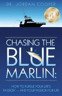 Chasing the Blue Marlin : Pursuing Your Life's Passion-And Your Passion for Life
